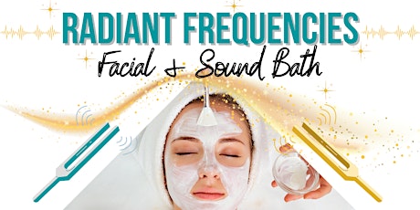 Radiant Frequencies: Facial & Sound Bath primary image