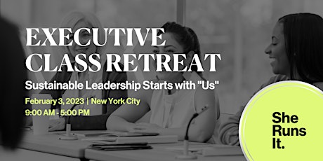 IN-PERSON: Executive Class Retreat:  Sustainable Leadership Starts with Us