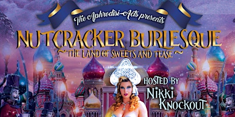 Nutcracker Burlesque: The Land of Sweets and Tease