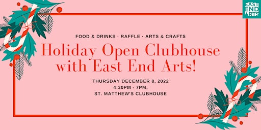 Holiday Open Clubhouse with East End Arts!