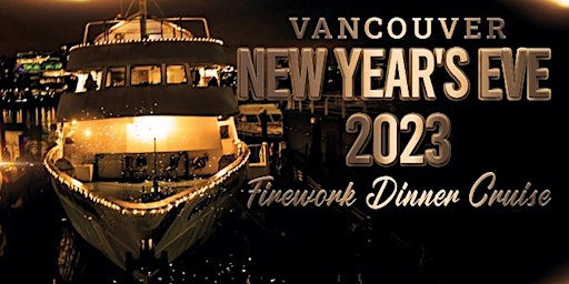 Vancouver New Year's Eve 2023 Firework Dinner Cruise | Things to Do  NYE