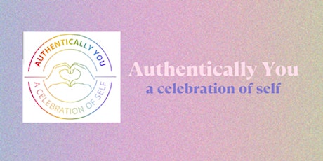 AUTHENTICALLY YOU, A Celebration Of Self!