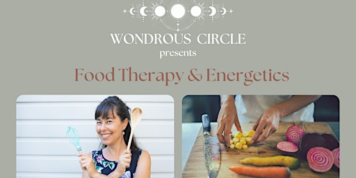 Wondrous Circle: Food Therapy & Energetics