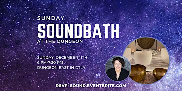 Sunday Soundbath at the Dungeon