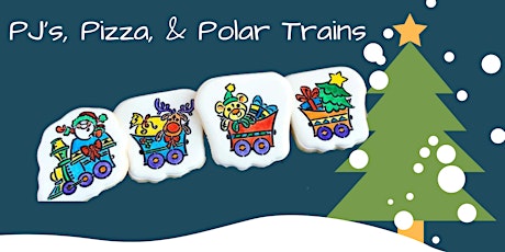 PJs, Pizza, and Polar Trains!