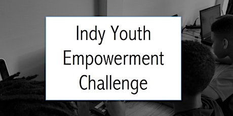 Indy Youth Empowerment Challenge: Training/Information Session primary image