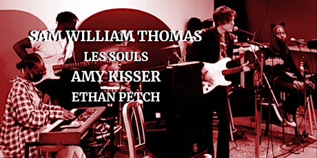 Sam William Thomas Presents: Amy Kisser, Ethan Petch & Les Souls