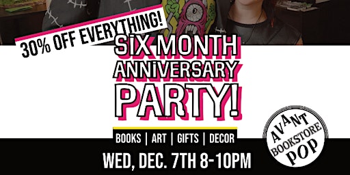Avantpop Six Month Anniversary Party! 30% OFF EVERYTHING IN-STORE
