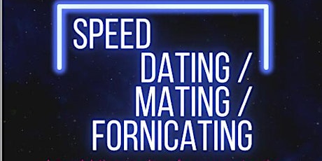 Speed Dating Mating Fornicating