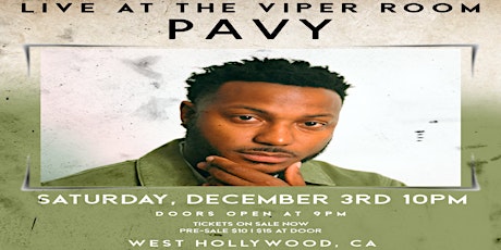 Pavy Live @ The Viper Room Saturday, Dec 3rd.