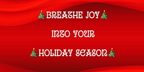 Breathe JOY Into Your Holiday Season!