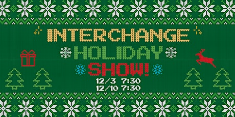 Interchange Holiday Show!