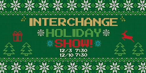 Interchange Holiday Show!