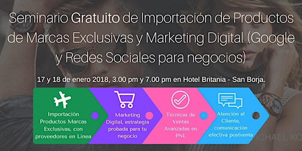 Seminario Gratuito de Importación de Productos de Marcas Exclusivas y Marketing Digital (Google y Redes Sociales para negocios)