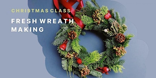 Christmas Workshop - Fresh Wreath Making