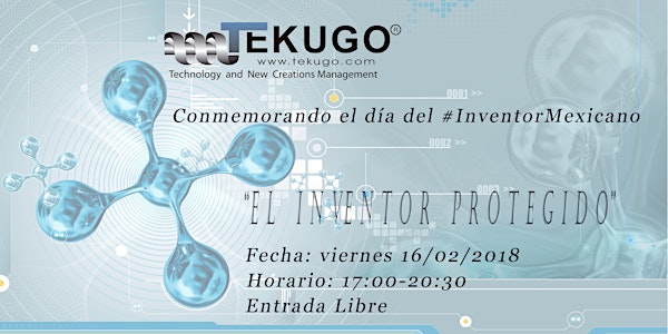 "El Inventor Protegido" en conmemoración al día del Inventor Mexicano