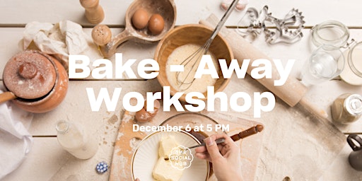 Bake Away Workshop
