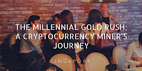The Millennial Gold Rush: A Cryptocurrency Miner's Journey @BlockchainLadiesAsia primary image