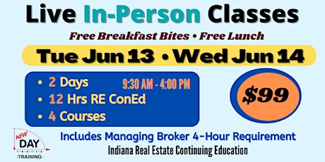 LIVE In-Person  • TWO Days • 12 Hrs Indiana Real Estate ConEd | Jun 13-14