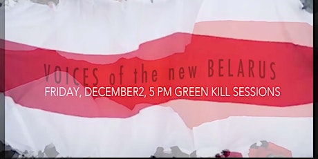 Voices of the New Belarus, December 2, 5 PM, Green Kill Sessions