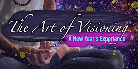 The Art of Visioning: A New Year's Experience