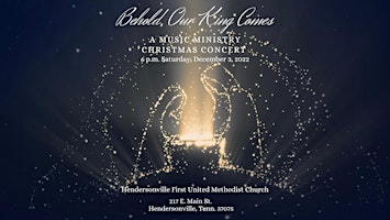 Behold, Our King Comes: A Music Ministry Christmas Concert