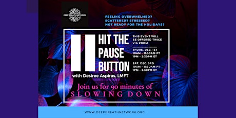 Hit The Pause Button - Join us for 90 minutes of SLOWING DOWN