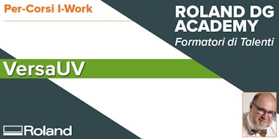 Corso Roland VersaUV | 30-31 Luglio 2018 Corso Roland VersaUV | 30-31 Luglio 2018
