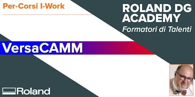 Corso Roland VersaCAM | 28-29 Giugno 2018 Corso Roland VersaCAM | 28-29 Giugno 2018