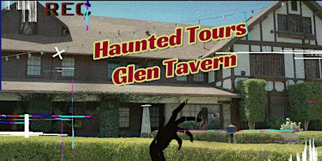 "DATE WITH A GHOST" Saturday Haunted  Glen Tavern Paranormal Investigation