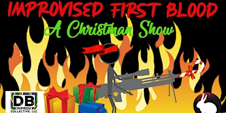 Improvised First Blood (A Christmas Show)