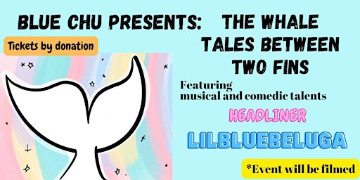 Blue Chu Presents: The Whale Tales Between Two Fins