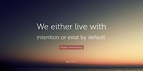 Live With Intention: Start Now
