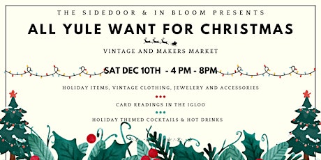 ALL YULE WANT FOR CHRISTMAS - Holiday Vintage and Makers Market