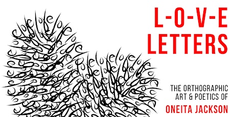 L-O-V-E Letters A Solo Exhibition by Oneita Jackson