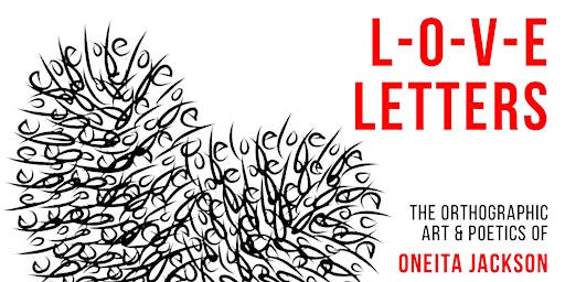 L-O-V-E Letters A Solo Exhibition by Oneita Jackson