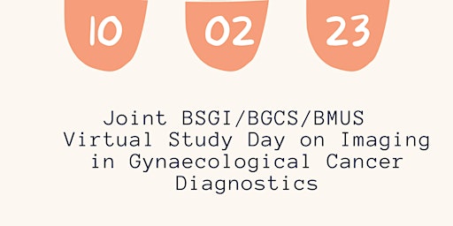 Joint BSGI/BGCS/BMUS Virtual Study Day on Imaging in Gynaecological Cancer