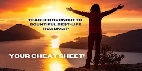 Teacher Burnout to Bountiful Best Life Roadmap! -SF