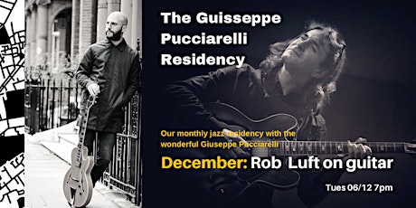 The Giuseppe Pucciarelli Residency with Special Guest Rob Luft
