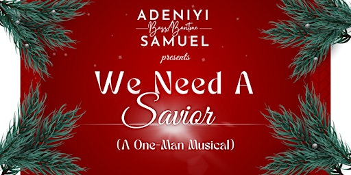We Need a Savior (A One-Man Musical)