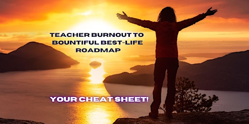 Teacher Burnout to Bountiful Best Life Roadmap! -Portland