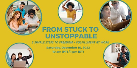 From Stuck to Unstoppable: 5 Simple Steps to Freedom + Fulfillment at Work