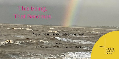 New Year's Online Meditation Retreat: This being, that becomes