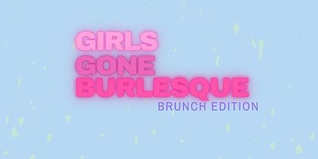 Girls Gone Burlesque: Brunch Edition