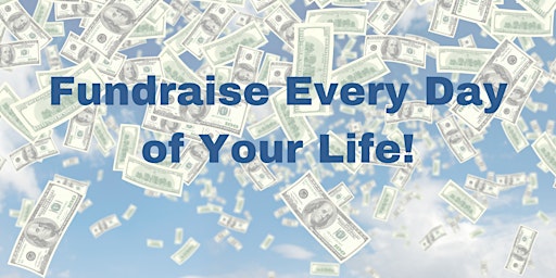 Startup 101 | Fundraise Every Day of Your Life!