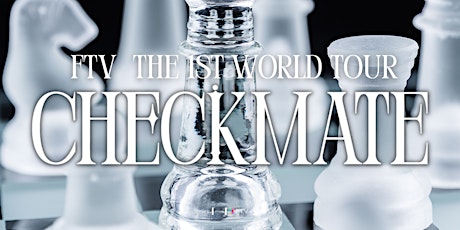 FTV 1st World Tour [CHECKMATE] in LAHORE