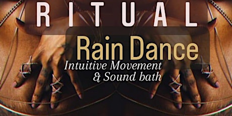 Rain Dance:: Intuitive Movement & Sound Bath Experience