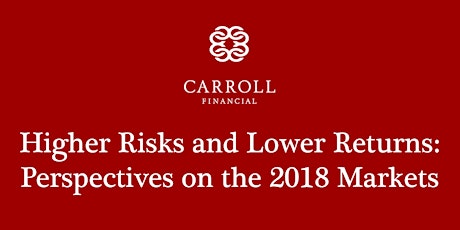 Carroll Financial's 2018 Market Update: Higher Risks and Lower Returns primary image