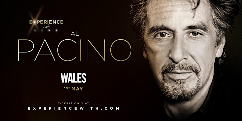 Experience With Al Pacino LIVE (WALES)