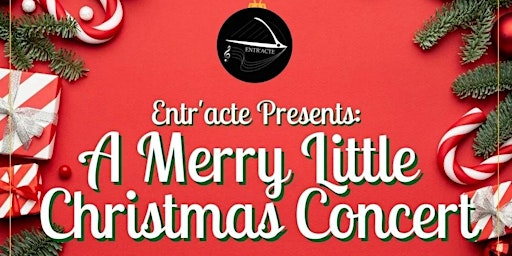 Entr'acte presents: A Merry Little Christmas Concert